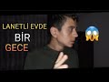 O Evde Bir Gün (Bu Sefer Onu Gördük 😨)