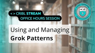 How to Use and Manage Grok Patterns as a Simpler Alternative Regex Syntax to in Cribl Stream