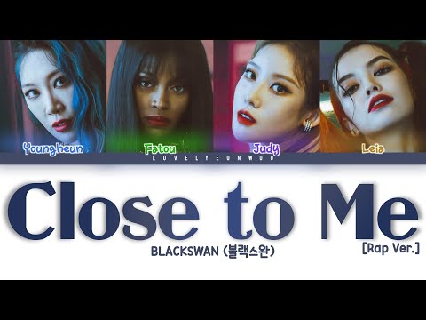 BLACKSWAN (블랙스완) – Close to Me (Rap Version) Lyrics (Color Coded Han/Rom/Eng)