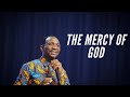 THE MERCY OF GOD | DR PASTOR PAUL ENENCHE