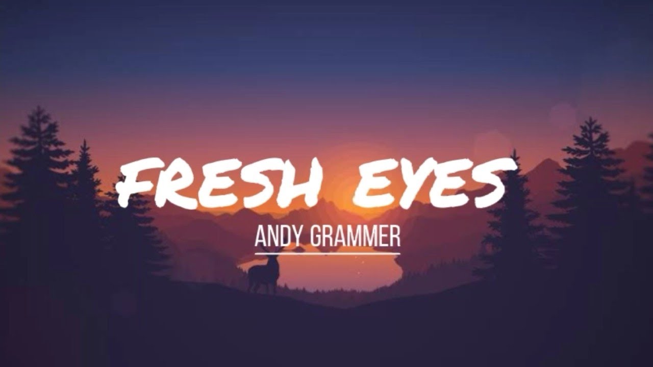 Andy Grammer Fresh eyes YouTube