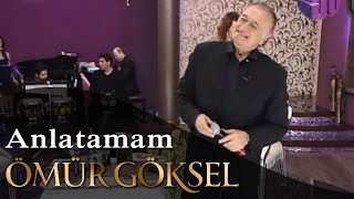 ÖMÜR GÖKSEL - ANLATAMAM Resimi