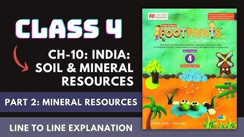 Part 2: Class 4 SST Ch-10 India: Soil & Mineral Resources | Footprints Macmillan | Full Explanation