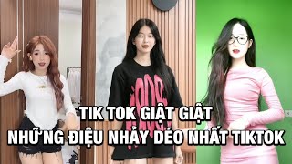 🎧Tik Tok Giật Giật - Những điệu nhảy dẻo cuốn hút & quyến rũ nhất Tik Tok