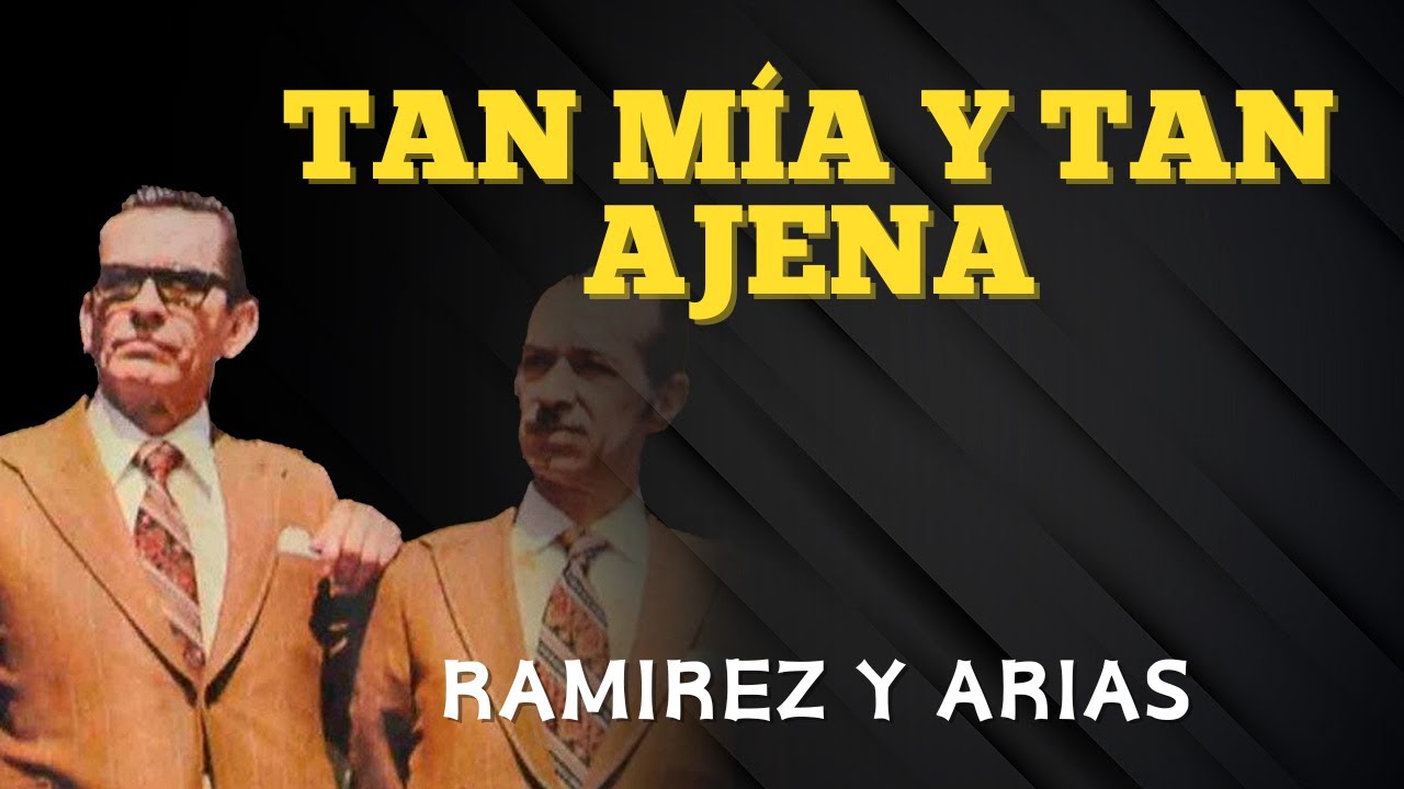 Tan Mía y Tan Ajena – Ramírez y Arias (Letra Oficial) Vals Colombiano