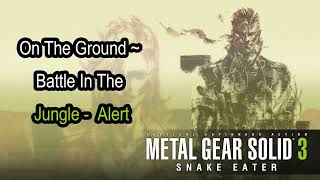 Metal Gear Solid 3 - On The Ground ~ Battle In The Jungle - Alert [WITH ALERT EFFECT] [EXTENDED]