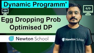 DAY - 28 | Egg Dropping Problem (Optimised Memoisation) | DP | Newton School