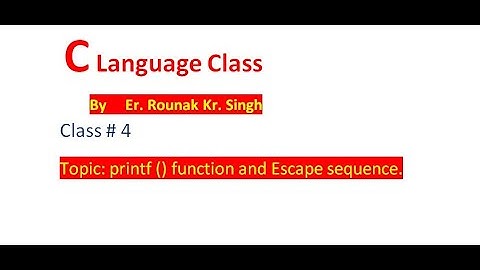 C Language | #4|Topic: printf () function and Escape sequence.