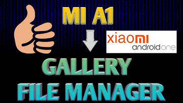 Best apps for AndroidOne Xiaomi MIA1 - Gallery & File Manager - Android Tips & Trick ● बेरमो BOYs