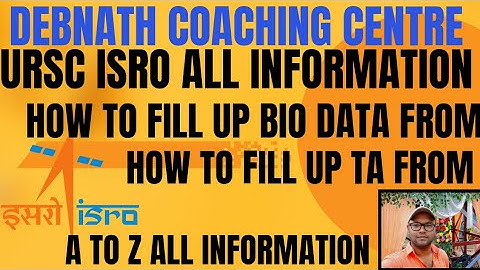 ALL INFORMATION ABOUT URSC ISRO|| HOW TO FILL UP TA FROM|| HOW TO FILL UP BIO DATA FROM||