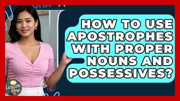 How To Use Apostrophes With Proper Nouns And Possessives? - Lexicon Lounge