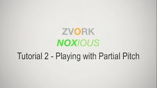 Noxious : Tutorial 2 - Playing with Partial Pitch