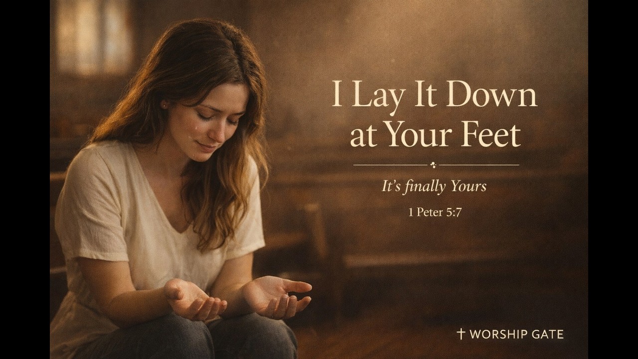 Worship Gate – I Lay It Down at Your Feet (Official Music Video)