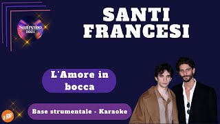 L' AMORE IN BOCCA - Santi Francesi (KARAOKE) #sanremo2024