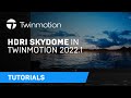 How to Use the New HDRI Skydome in Twinmotion 2022.1 | Twinmotion Tutorials