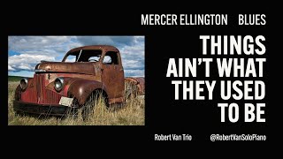 Things Ain't What They Used To Be (M. Ellington) Robert Van(P) Chris Colangelo (B) Jason Harnell (D)