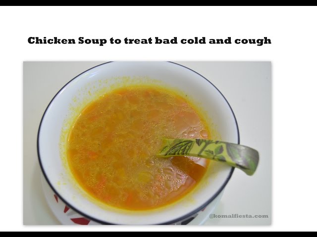 Chicken Soup Home Remedy To Treat Cold And Cough Komalfiesta