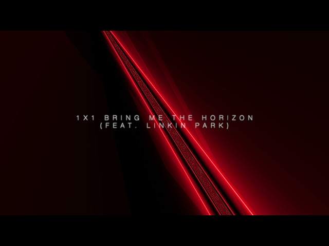 1x1 by Bring me the Horizon (Feat. Linkin Park) class=