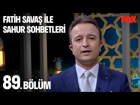 Fatih Savaş ile Sahur Sohbetleri 89. Bölüm