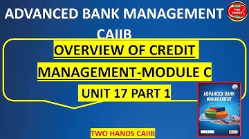 MODULE B UNIT 17 PART 1 - ABM CAIIB - ADVANCED BANK MANAGEMENT - TWO HANDS