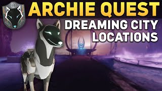 All Dreaming City Archie Locations - Destiny 2 Quest Guide