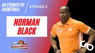 An Eternity of Basketball EPISODE 2: Norman Black