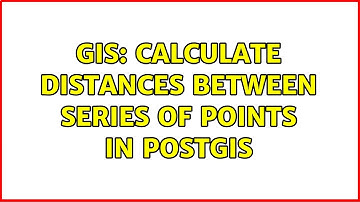 GIS: Calculate distances between series of points in postgis