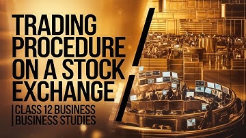 Trading Procedure on a Stock Exchange | Class 12 Business Studies | CBSE Explained