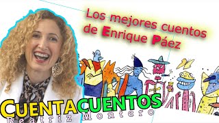 Los mejores cuentos de ENRIQUE PÁEZ  Cuentos infantiles  CUENTACUENTOS Beatriz Montero