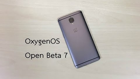 OnePlus 3T - OxygenOS Open Beta 7 Installation / Update [4K]