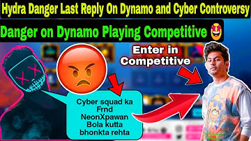 😱Hydra Danger Last Reply😡To NeonXpawan and 😳mr Cyber squad| Danger On Dynamo In Competitive? 😱