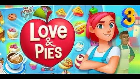 Love & Pies - Merge 🍰🧁Day 3 ☕🍹 Level 5-6🧋🧃 Part 3 🍞🥨