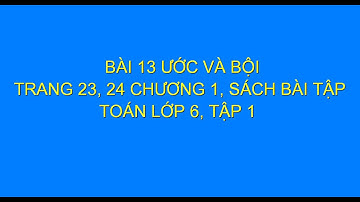 Bài 13 Ước và bội –Trang 23, 24 Chương 1 Sách bài tập Toán 6 tập 1 #hoctoanonline247