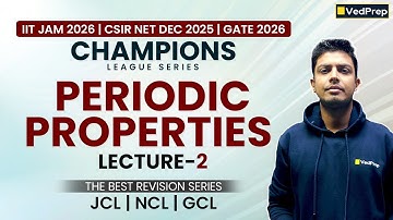 Periodic Properties Lecture 2 | JCL, NCL, GCL | IIT JAM 2026, CSIR NET DEC 2025 & GATE 2026