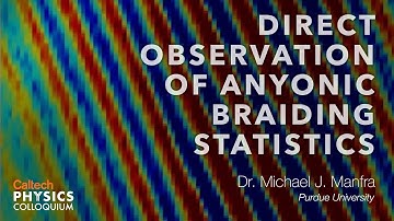 Direct Observation of Anyonic Braiding Statistics - Michael J. Manfra - 11/12/2020