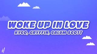 Kygo, Gryffin, Calum Scott - Woke Up in Love (Lyrics)