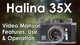 Haking Halina 35X Video Manual, Sample Photos, Take a Photo, Load Film, and Lens Markings