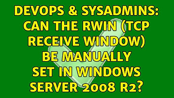DevOps & SysAdmins: Can the RWIN (TCP Receive Window) be manually set in Windows Server 2008 R2?