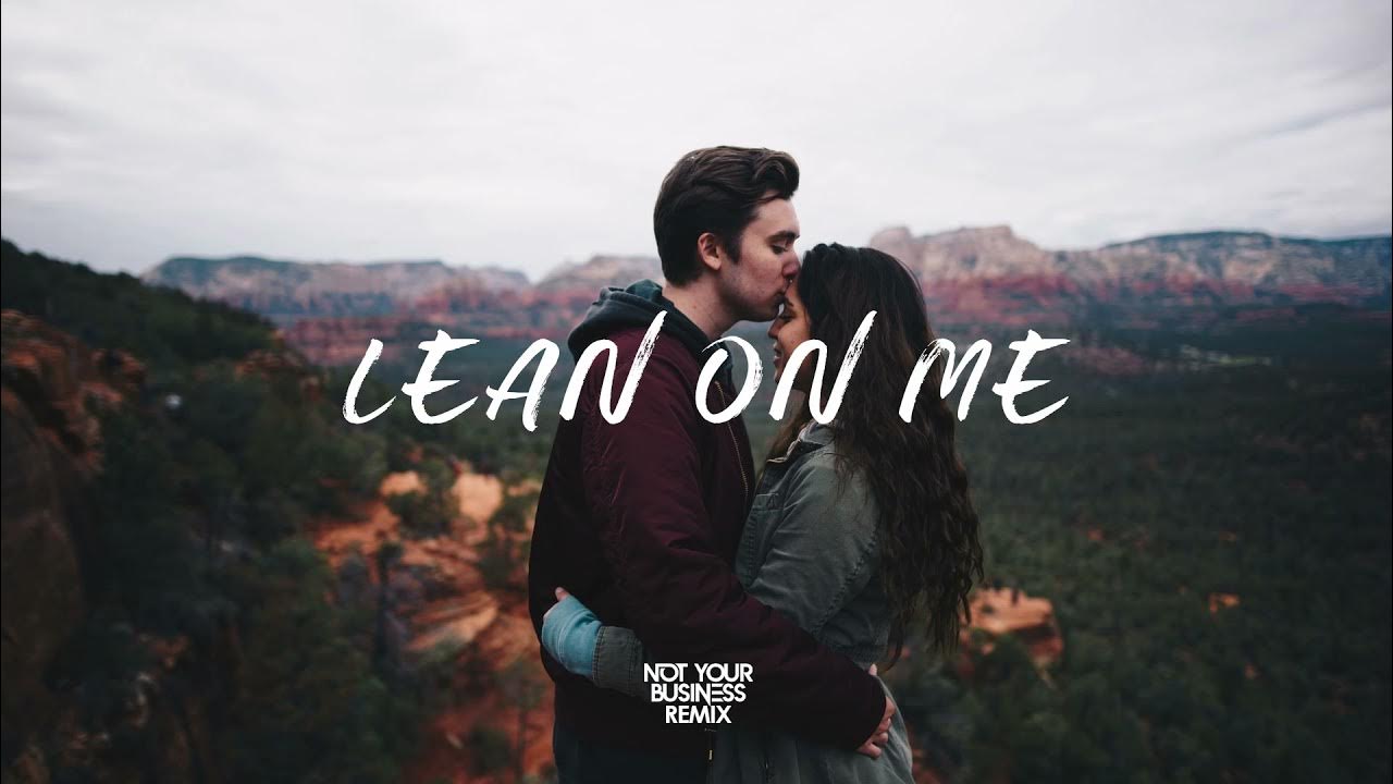 Cheat Codes feat. Tinashe - Lean On Me (NotYourBusiness Remix) - YouTube