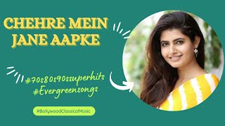 Chehre Mein Jane Aapke