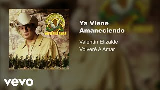 Valentín Elizalde - Ya Viene Amaneciendo (Audio)