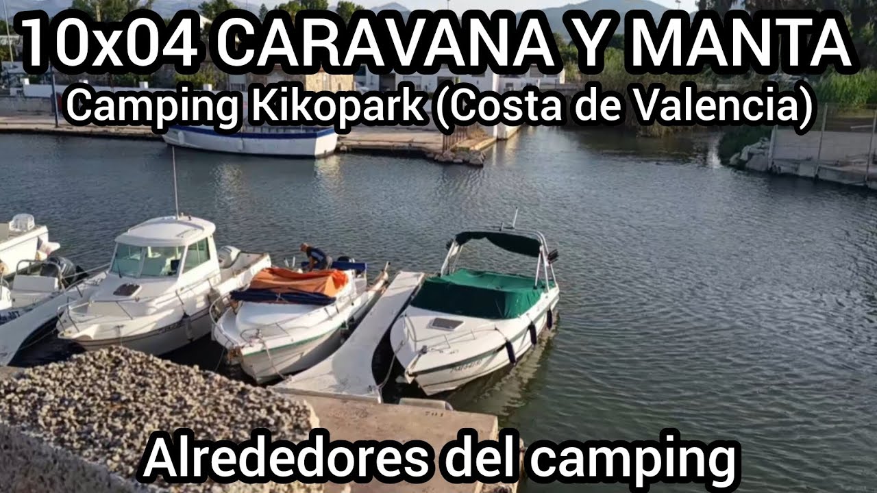 🛣️10x04 CARAVANA Y MANTA| Camping Kikopark (Costa De Valencia) Jul2025| Alrededores del camping