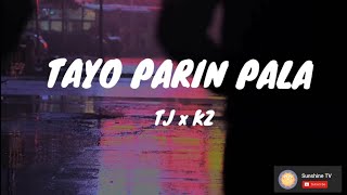 Video thumbnail of "TAYO PARIN PALA Lyrics - TJ Monterde & KZ Tandingan"