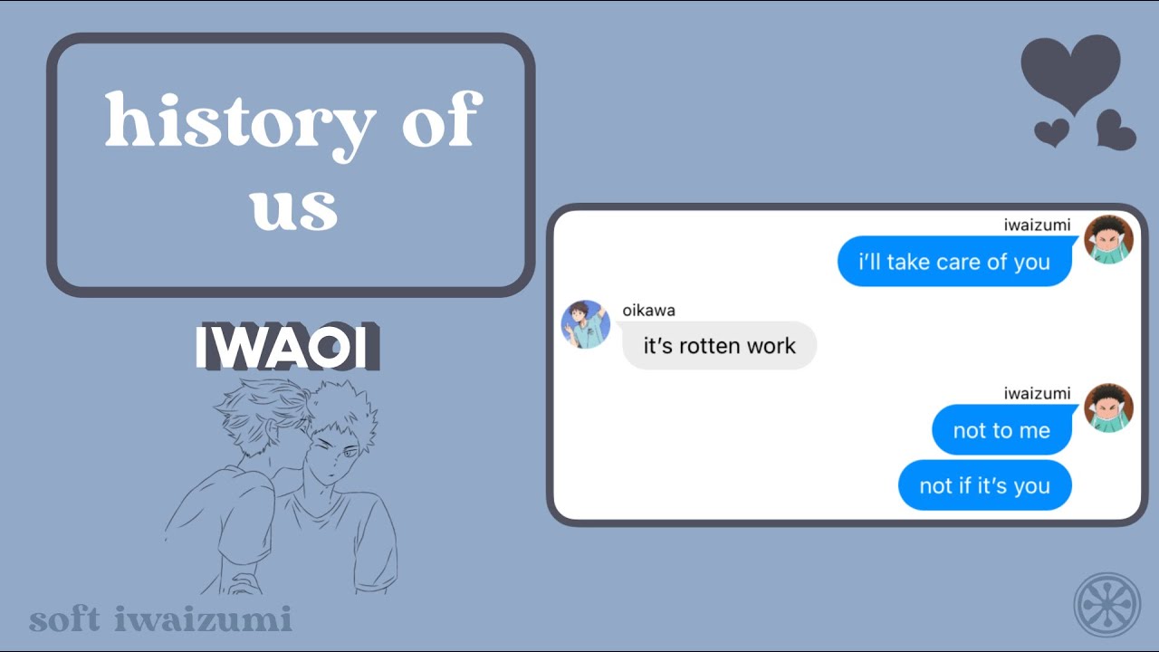 Haikyuu Text Video • History of Us • iwaoi fluff