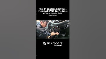 [Part 3] Step-by-Step Installation Guide featuring BlackVue DR770X Box Pro / Rear Camera