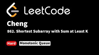 LeetCode 862. Shortest Subarray with Sum at Least K (2nd time)