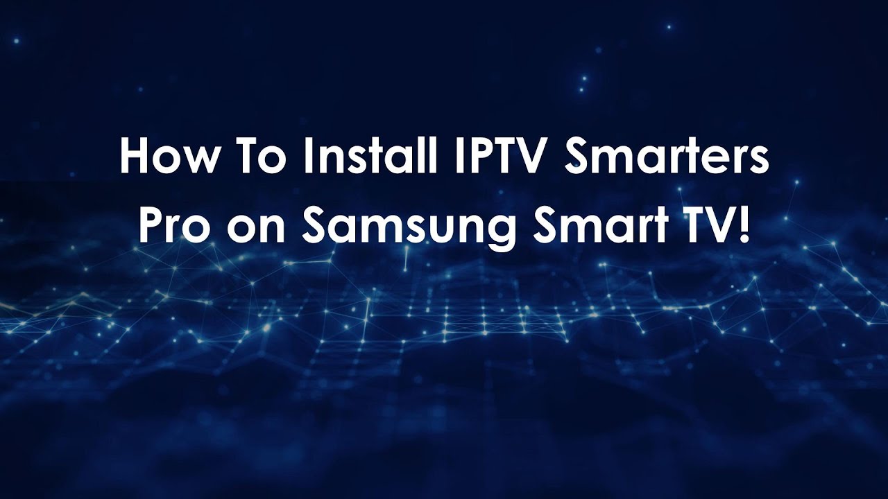 How To Install IPTV Smarters Pro on Samsung Smart TV! - YouTube