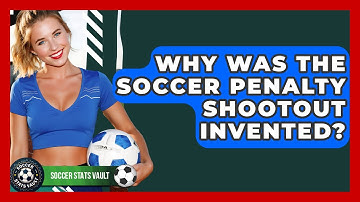 Why Was The Soccer Penalty Shootout Invented? - Soccer Stats Vault