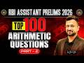 Top 100 Arithmetic Questions for RBI ASSISTANT PRELIMS 2026 | Part 2 | Sumit Sir