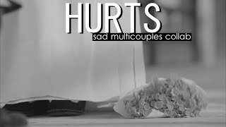 HURTS; sad multicouples collab #6